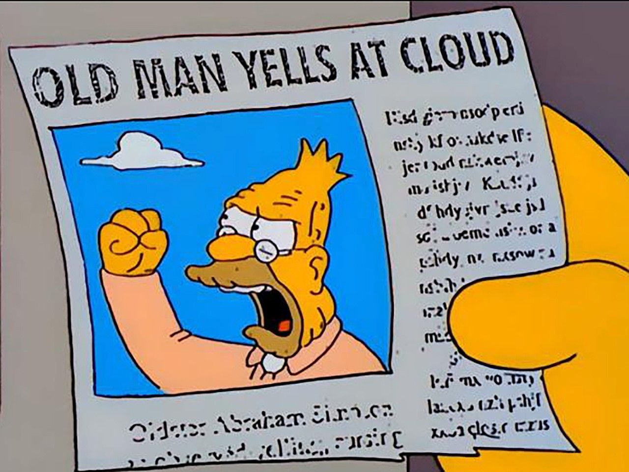 A classic Simpsons still of a hand holding a newspaper with a photo of an angry Grandpa Simpson, and the headline 'old man yells at cloud'
