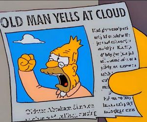 A classic Simpsons still of a hand holding a newspaper with a photo of an angry Grandpa Simpson, and the headline 'old man yells at cloud'